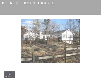 Bulwick  open houses