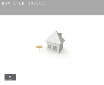 Bow  open houses